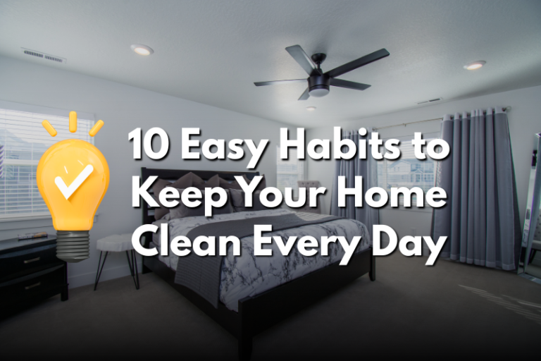 10 Easy Habits to Keep Your Home Clean Every Day